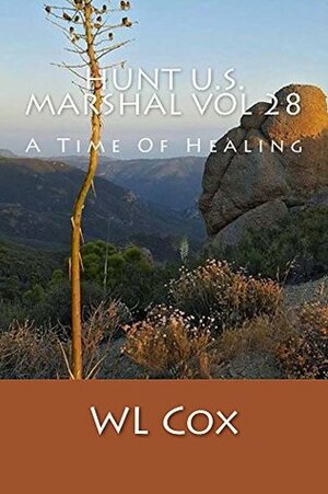 Hunt U.S. Marshal Vol 28: A Time Of Healing (Hunt-U.S. Marshal) by W.L. Cox