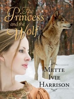 The Princess and the Wolf by Mette Ivie Harrison