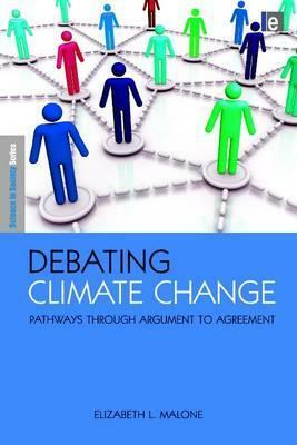 Debating Climate Change: Pathways Through Argument To Agreement (Science In Society Series) by Elizabeth L. Malone