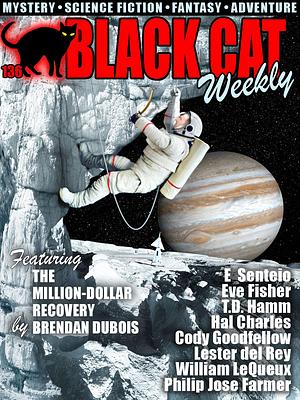 Black Cat Weekly #136 by Brendan DuBois, William Le Queux, Hal Charles, E Senteio, Philip José Farmer, Lester del Rey, Seabury Quinn, T.D. Hamm, Cody Goodfellow