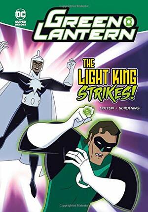 Green Lantern: The Light King Strikes! by Laurie S. Sutton