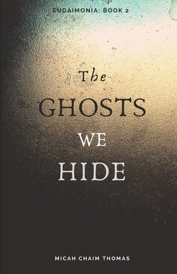 The Ghosts We Hide by Micah Thomas