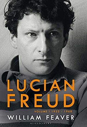The Lives of Lucian Freud: The Restless Years, 1922 - 1968 by William Feaver