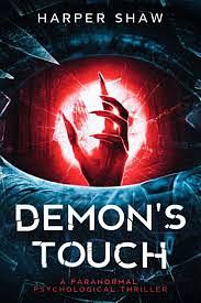 Demon's Touch: A Paranormal Psychological Thriller by Harper Shaw