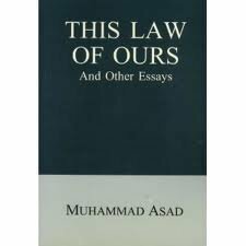 This Law of Ours and Other Essays by Muhammad Asad