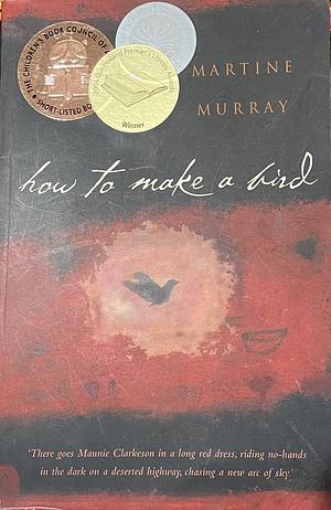 How To Make A Bird by Martine Murray