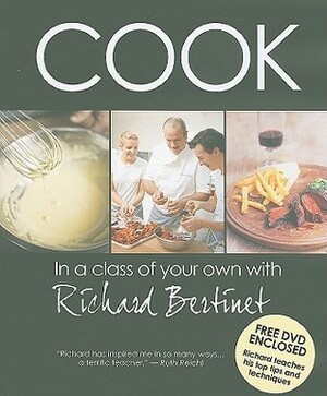 Cook: In a Class of Your Own with Richard Bertinet by Richard Bertinet