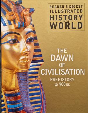 The Dawn of Civilisation: Prehistory to 900 BC by Tony Allan, Reader's Digest