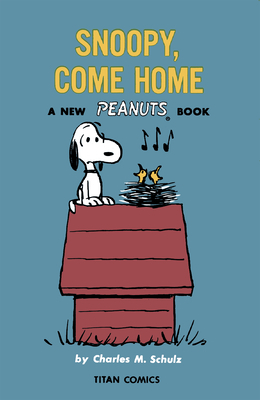 Peanuts: Snoopy Come Home by Charles M. Schulz