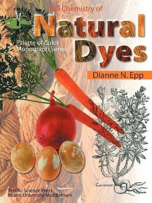 The Chemistry of Natural Dyes by Dianne N. Epp