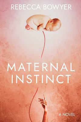 Maternal Instinct by Rebecca Bowyer