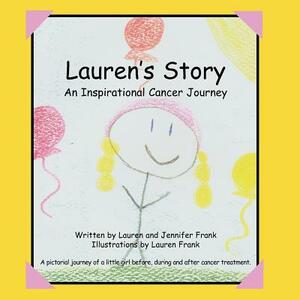 Lauren's Story an Inspirational Cancer Journey by Jennifer Frank, Lauren Frank