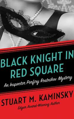 Black Knight in Red Square by Stuart M. Kaminsky