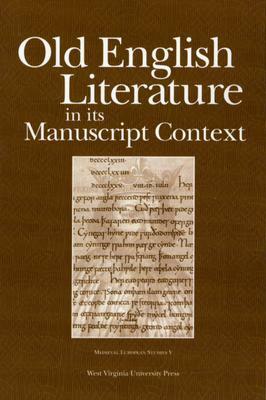 Old English Literature in Its Manuscript Context by 