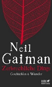 Zerbrechliche Dinge: Geschichten & Wunder by Hannes Riffel, Sara Riffel, Neil Gaiman