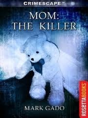 Mom: The Killer by Marilyn J. Bardsley, Mark Gado
