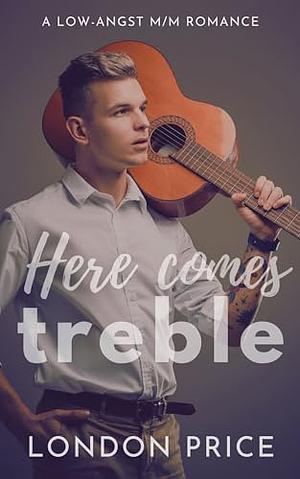 Here Comes Treble by London Price