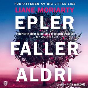 Epler faller aldri by Liane Moriarty