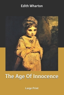 The Age Of Innocence: Large Print by Edith Wharton