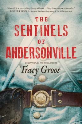 The Sentinels of Andersonville by Tracy Groot