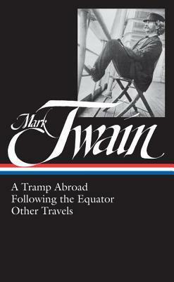 A Tramp Abroad / Following the Equator / Other Travels by Roy Blount Jr., Mark Twain