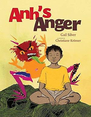 Anh's Anger by Gail Silver by Gail Silver, Gail Silver