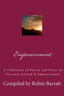 Empowerment: A Collection of Poetry and Prose on Personal Growth & Empowerment by Robin Barratt