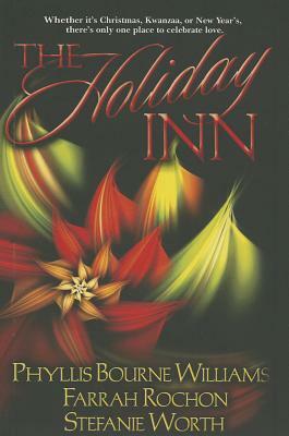 The Holiday Inn by Stefanie Worth, Phyllis Bourne Williams, Farrah Rochon