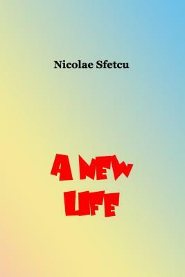 A New Life by Nicolae Sfetcu