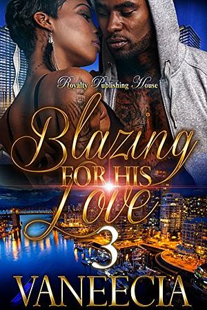 Blazing for His Love 3 by Vaneecia