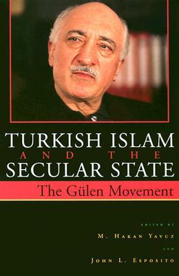 Turkish Islam and the Secular State: The Gülen Movement by 