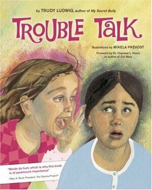 Trouble Talk by Mikela Prevost, Trudy Ludwig