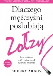 Dlaczego mężczyźni poślubiają zołzy by Sherry Argov