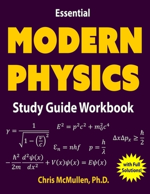 Essential Modern Physics Study Guide Workbook by Chris McMullen