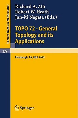 Topo 72 - General Topology and Its Applications: Second Pittsburgh International Conference, December 18-22, 1972 by 