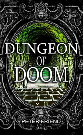 Dungeon of Doom (You Say Which Way Book 3) by D.M. Potter, Peter Friend