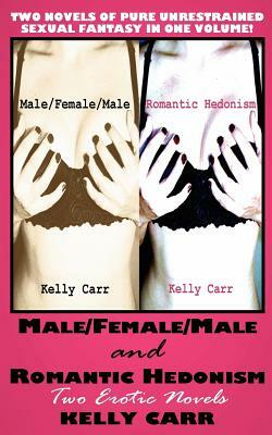 Male/Female/Male and Romantic Hedonism: Two Erotic Novels by Kelly Carr
