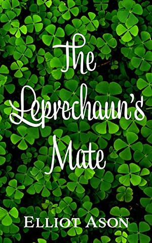 The Leprechaun's Mate by Elliot Ason