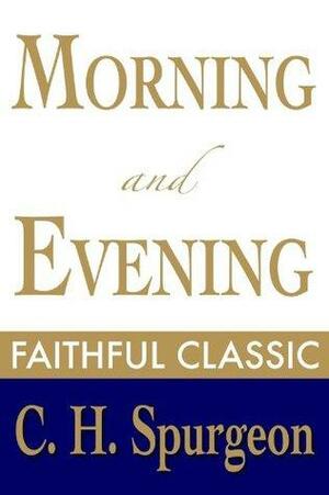 Morning and Evening by Charles Haddon Spurgeon