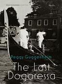 Peggy Guggenheim: The Last Dogaressa by Vivien Greene, Karole P. B. Vail