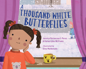 A Thousand White Butterflies by Karen Lynn Williams, Jessica Betancourt-Perez