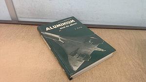 Aluminium and Its Alloys by Frank King