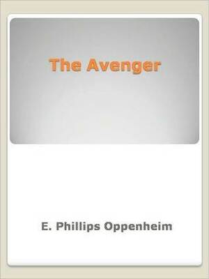 The Avenger by Edward Phillips Oppenheim