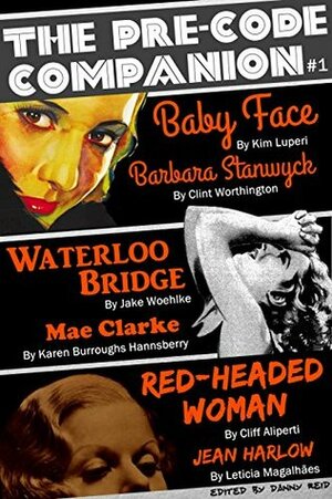 The Pre-Code Companion, Issue #1: Baby Face, Waterloo Bridge, Red-Headed Woman by Danny Reid, Letícia Magalhães, Cliff Aliperti, Karen Burroughs Hannsberry, Kim Luperi, Clint Worthington, Jake Woehlke