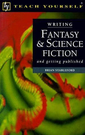 Writing Fantasy and Science Fiction by Brian Stableford