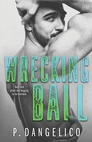 Wrecking Ball by P. Dangelico