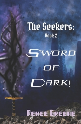 Sword of Dark! by Renee Greene