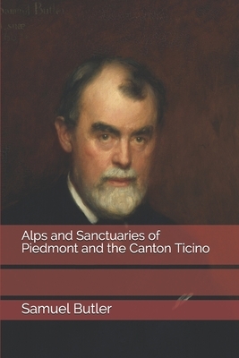 Alps and Sanctuaries of Piedmont and the Canton Ticino by Samuel Butler