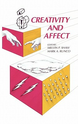 Creativity and Affect by Mark A. Runco, Melvin P. Shaw