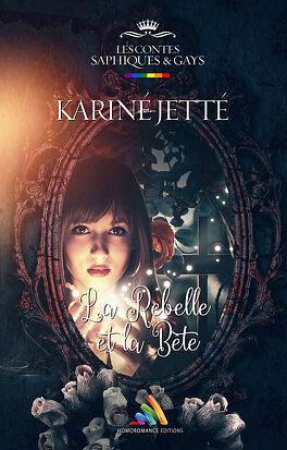 La rebelle et la bête  by Karine Jette